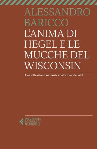 L'anima Di Hegel E Le Mucche Del Wisconsin. Una Riflessione Su Musica Colta E Modernità