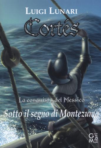 Corts. La Conquista Del Messico. Vol. 2