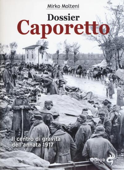 Dossier Caporetto. Il centro di gravit dell'annata 1917