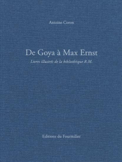 De Goya  Max Ernst. Livres illustrs de la bibliothque R.M.. Ediz. a colori