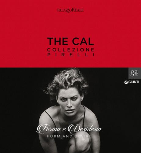 The Cal. Collezione Pirelli. Forma E Desiderio. Form And Desire. Ediz.italiana