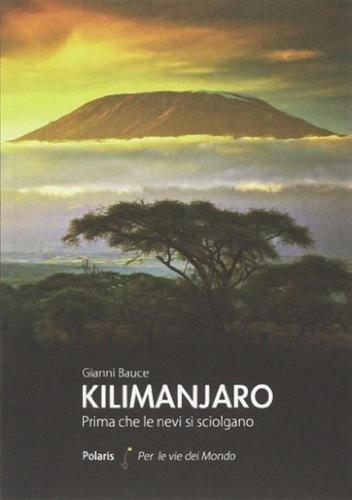 Kilimanjaro. Prima Che Le Nevi Si Sciolgano