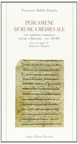 Pergamene Di Musica Medievale Con Notazione Neumatica Trovate A Ravenna (secc. Xi-xiv)