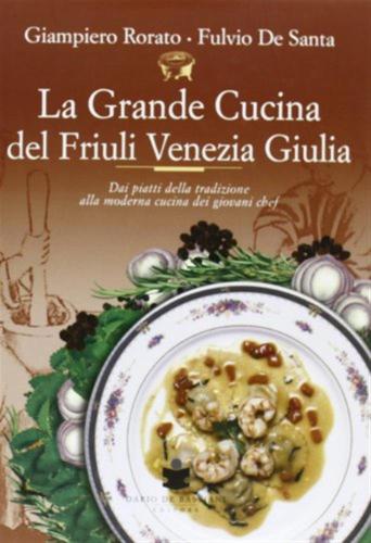 La Grande Cucina Del Friuli Venezia Giulia