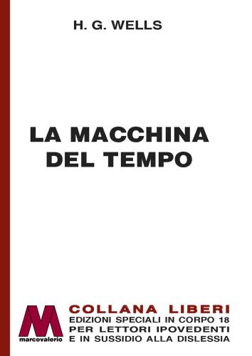 La Macchina Del Tempo. Ediz. A Caratteri Grandi