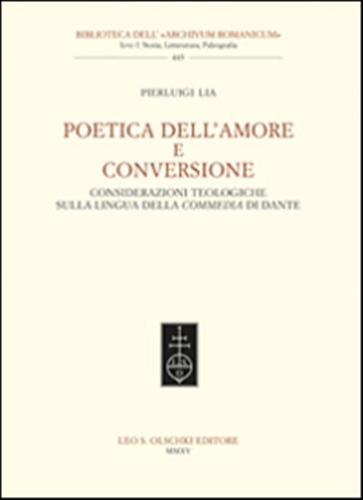Poetica Dell'amore E Conversione. Considerazioni Teologiche Sulla Lingua Della Commedia Di Dante