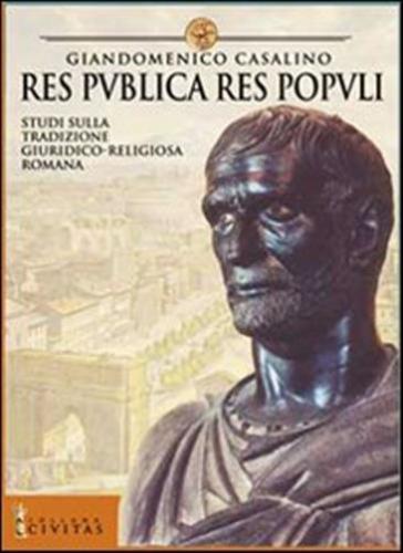 Res Publica Res Populi. Studi Sulla Tradizione Giuridica Romana