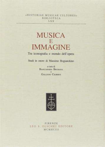 Musica E Immagine Tra Iconografia E Mondo Dell'opera. Studi In Onore Di Massimo Bogianckino