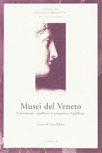 Musei Del Veneto. Il Patrimonio, I Problemi, Le Prospettive, Il Pubblico