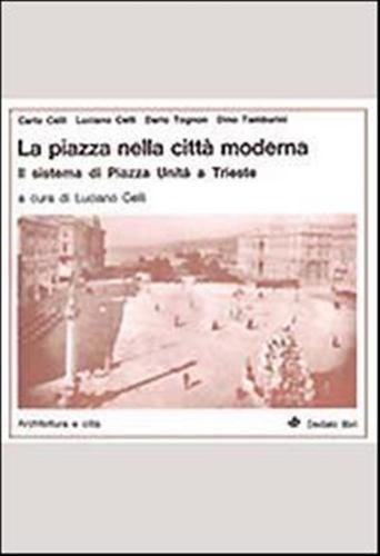 La Piazza Nella Citt Moderna. Il Sistema Di Piazza Unit A Trieste