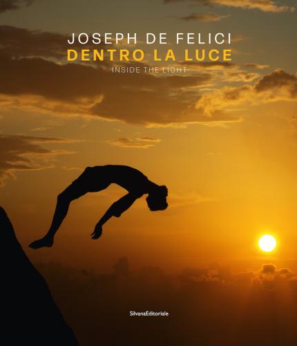 Joseph De Felici. Dentro La Luce. Ediz. Italiana E Inglese