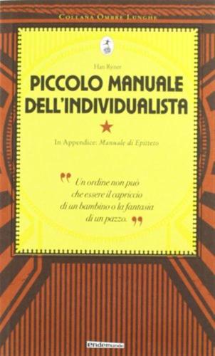 Piccolo Manuale Dell'individualista. Con In Appendice manuale Di Epitteto