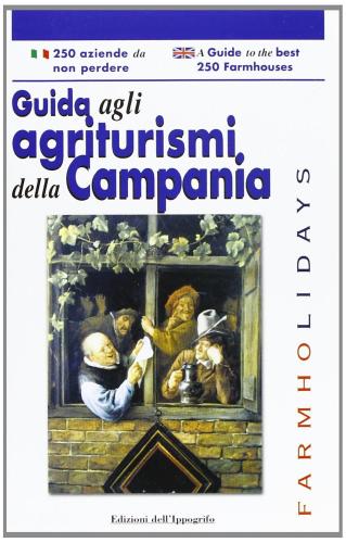 Guida Agli Agriturismi Della Campania-a Guide To The Best 250 Farmhouses. Ediz. Bilingue