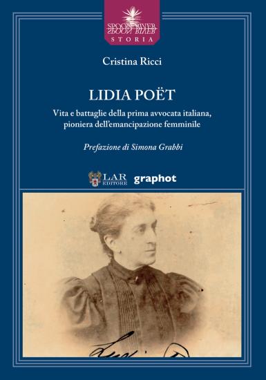 Lidia Pot. Vita e battaglie della prima avvocata italiana, pioniera dell'emancipazione femminile