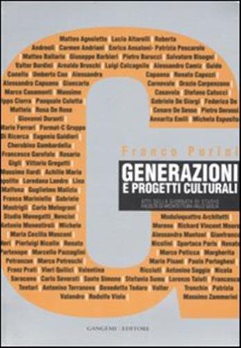 Generazioni E Progetti Culturali. Atti Della Giornata Di Studio (facolt Di Architettura Valle Giulia, 6 Dicembre 2005)