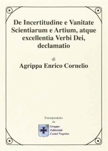 De Incertitudine E Vanitate Scientiarum E Antium, Atque Excellentia Verbi Dei Declamatio