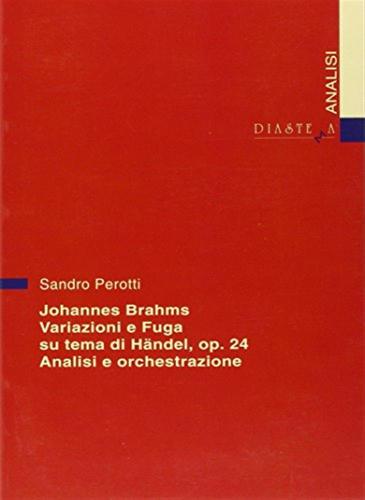 Johannes Brahms. Variazioni E Fuga Su Un Tema Di Hndel Op. 24. Analisi E Orchestrazione