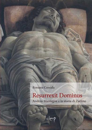 Resurrexit Dominus. Andrea Mantegna e la storia di Zarlino