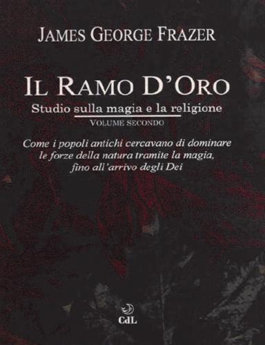 Il Ramo D'oro. Studio Sulla Magia E La Religione. Vol. 2
