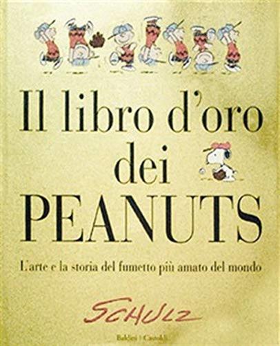 Il Libro D'oro Dei Peanuts. L'arte E La Storia Del Fumetto Pi Amato Del Mondo