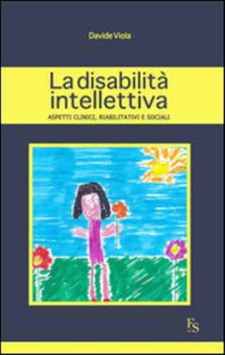 La Disabilit Intellettiva. Aspetti Clinici, Riabilitativi E Sociali