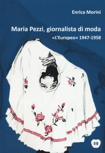 Maria Pezzi, Giornalista Di Moda. l'europeo 1947-1958