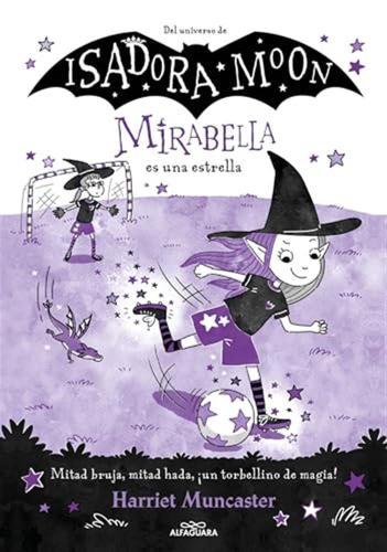 Mirabella 8 - Mirabella Es Una Estrella: un Libro Mgico Del Universo De Isadora Moon Con Purpurina En Cubierta!