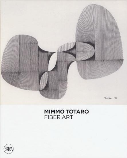 Mimmo Totaro. Fiber art. Ediz. italiana e inglese