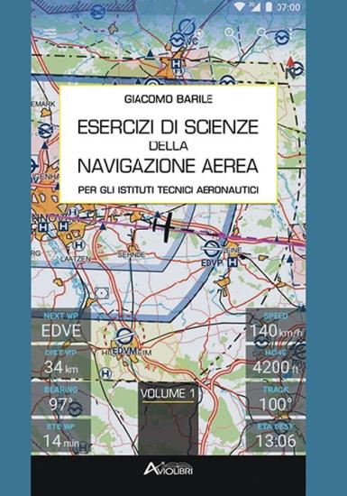 Esercizi di scienze della navigazione aerea. Per gli Ist. tecnici e professionali. Con espansione online. Vol. 1