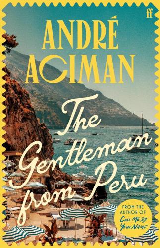 The Gentleman From Peru: Andr Aciman
