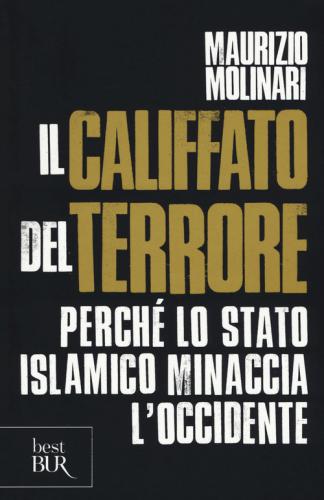 Il Califfato Del Terrore. Perch Lo Stato Islamico Minaccia L'occidente