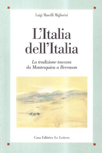 L'italia Dell'italia. La Tradizione Toscana Da Montesquieu A Berenson
