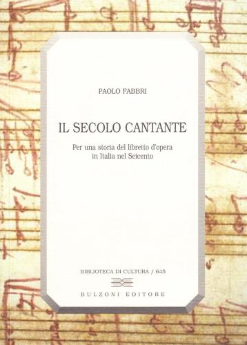 Il Secolo Cantante. Per Una Storia Del Libretto D'opera In Italia Nel Seicento