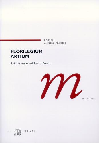 Florilegium Artium. Scritti In Memoria Di Renato Polacco