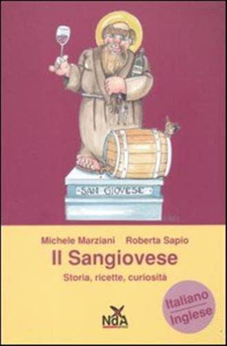 Il Sangiovese. Storia, Ricette, Curiosit. Ediz. Italiana E Inglese