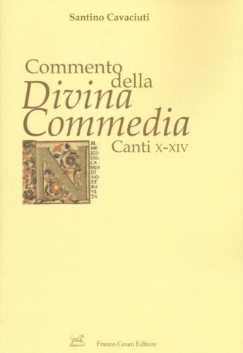 Commento Della divina Commedia. Canti X-xiv