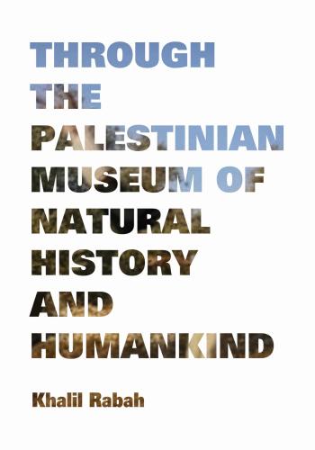 Khalil Rabah. Through The Palestinian Museum Of Natural