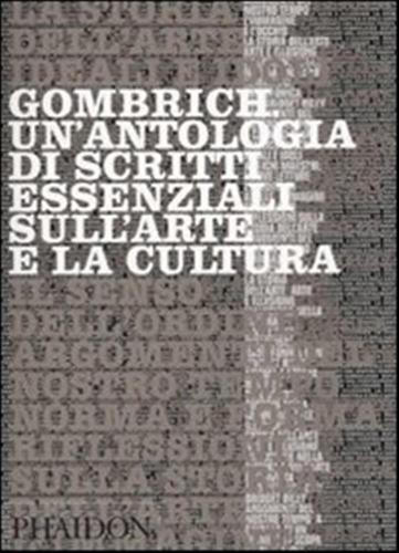 Gombrich. Un'antologia Di Scritti Essenziali Sull'arte E La Cultura