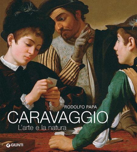 Caravaggio. L'arte E La Natura. Ediz. Illustrata