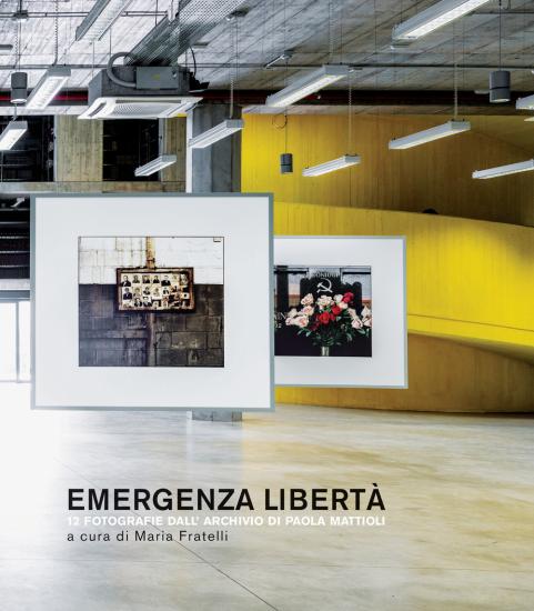 Emergenza libert. 12 fotografie dall'archivio di Paola Mattioli. Ediz. illustrata