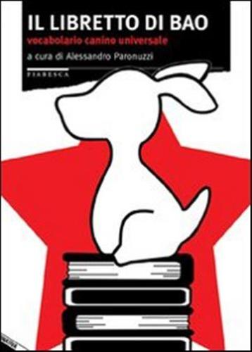 Il Libretto Di Bao. Vocabolario Canino Universale