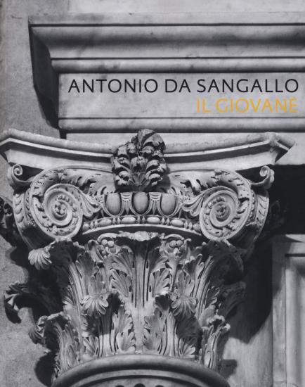 Antonio da Sangallo il giovane. Ediz. illustrata