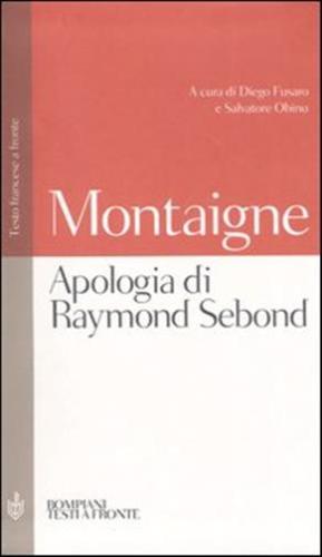 Apologia Di Raymond Sebond. Testo Francese A Fronte