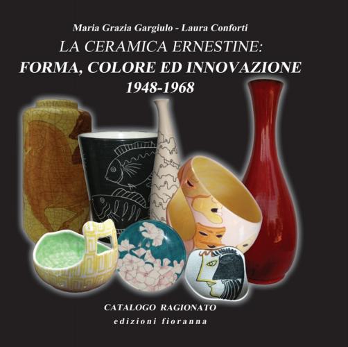 La Ceramica Ernestine. Forma, Colore Ed Innovazione 1948-1968