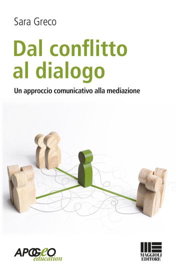 Dal conflitto al dialogo. Un approccio comunicativo alla mediazione
