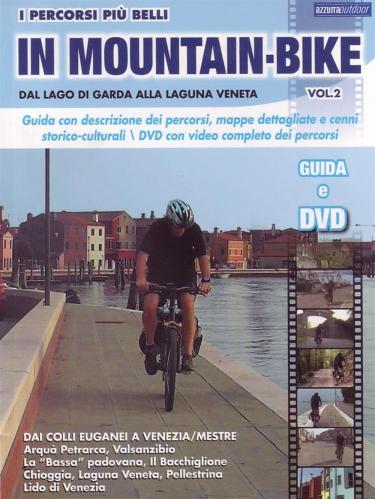In Mountain Bike - Dal Lago Di Garda Alla Laguna Veneta Volume 02 (libro+dvd)