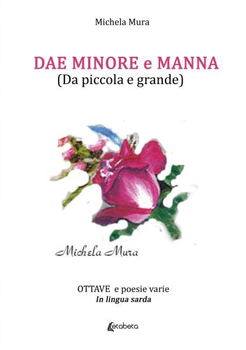 Dae Minore E Manna (da Piccola E Grande). Ottave E Poesie Varie In Lingua Sarda