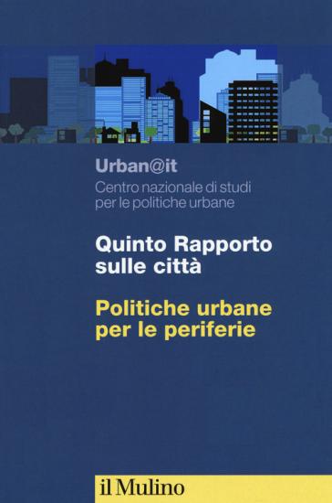 Quinti rapporto sulle citt. Politiche urbane per le periferie