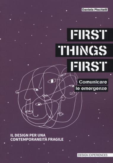 First things first. Comunicare le emergenze. Il design per una contemporaneit fragile