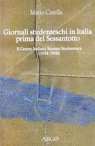 Giornali Studenteschi In Italia Prima Del Sessantotto. Il Centro Italiano Stampa Studentesca (1954-1968)